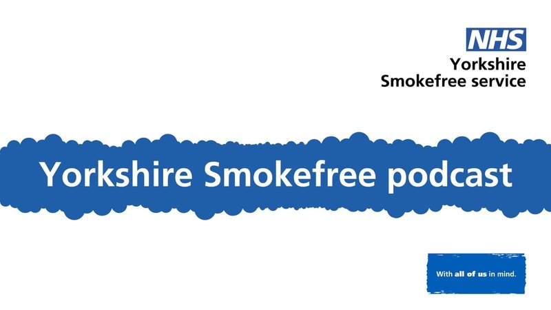 Supporting image for Yorkshire Smokefree Podcast: Episode 3